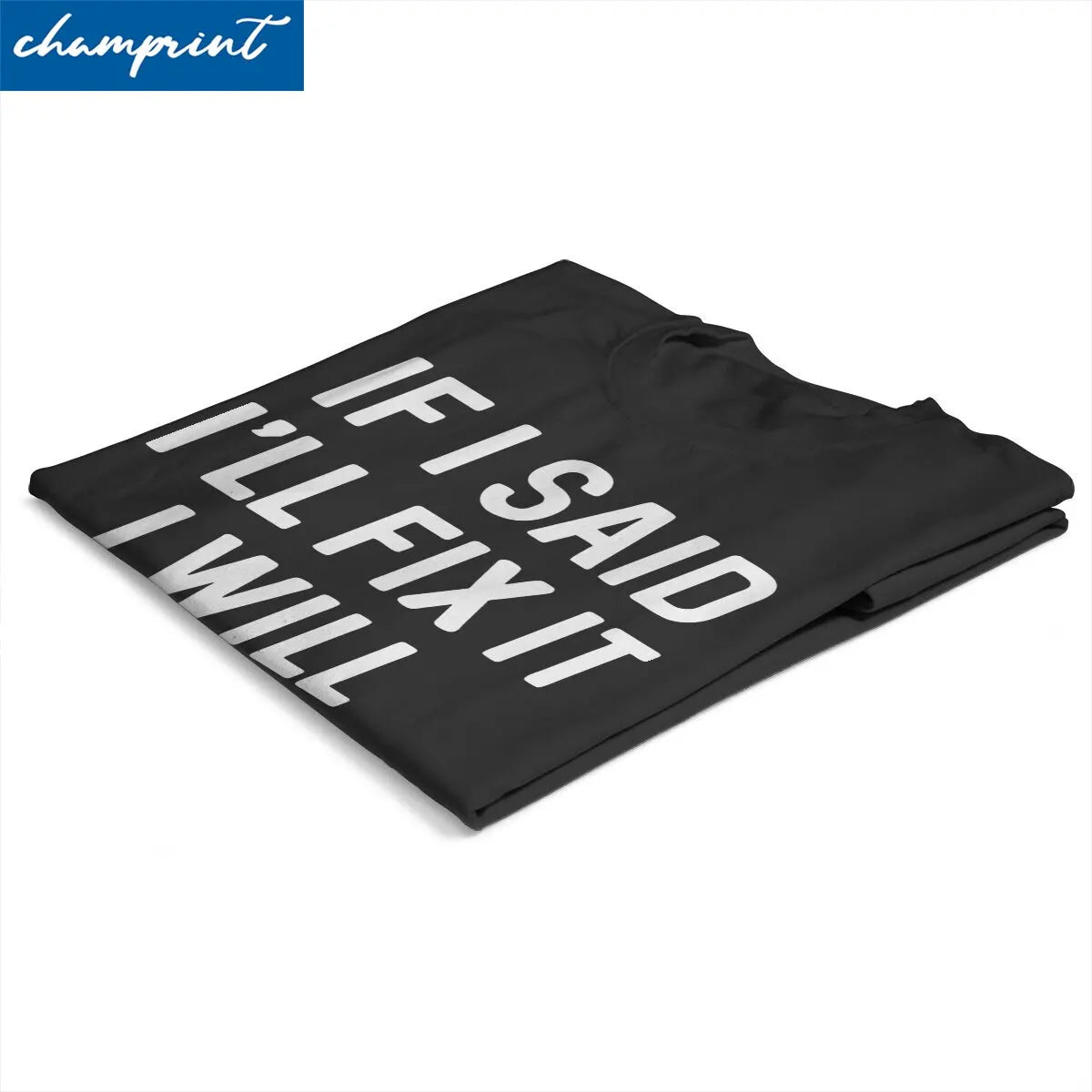 Men T-Shirts If I Said I'll Fix It I Will Funny Handyman Mechanic Humor Cotton Tee Shirt T Shirt Round Neck Clothes Graphic